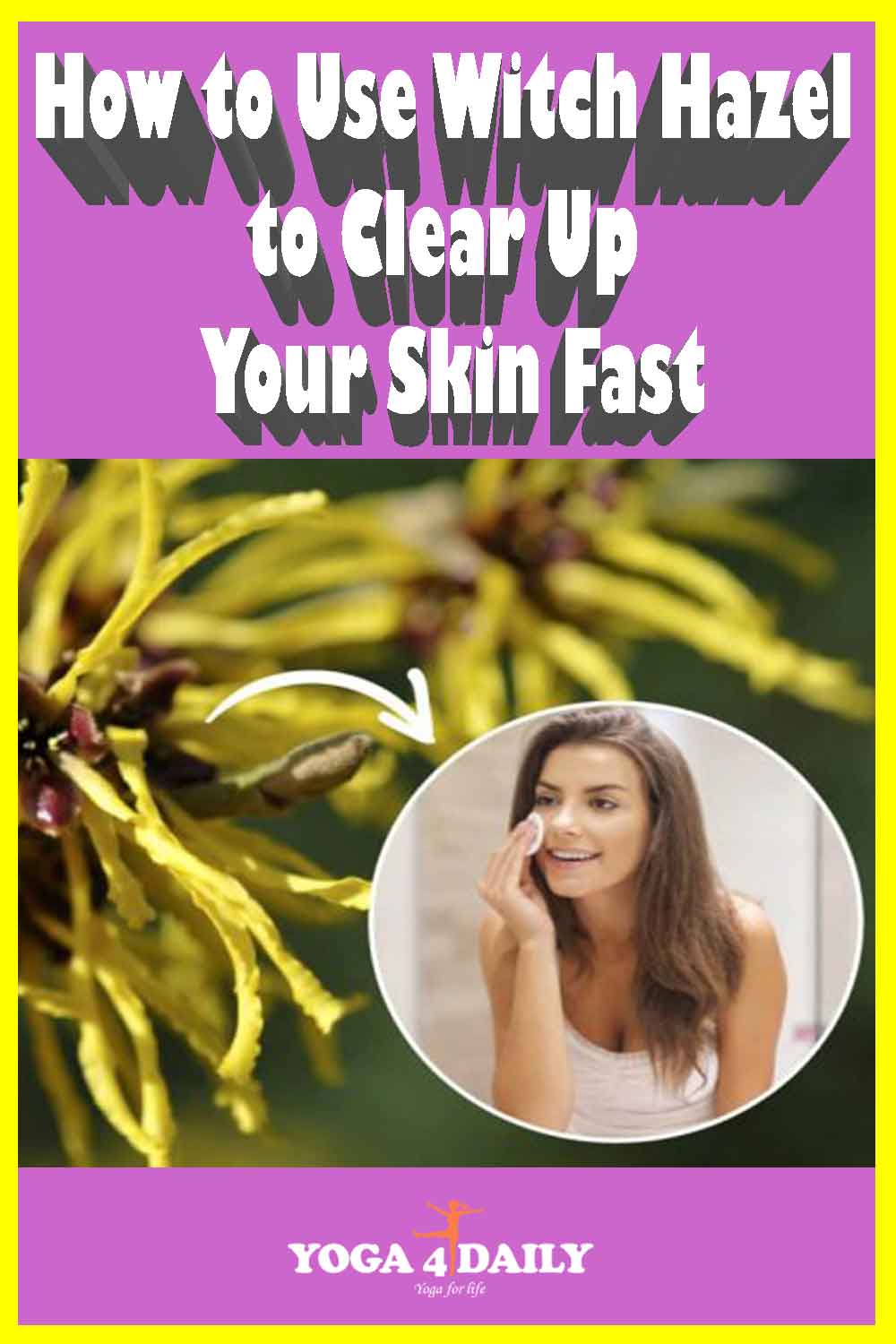 How to Use Witch Hazel to Clear Up Your Skin Fast