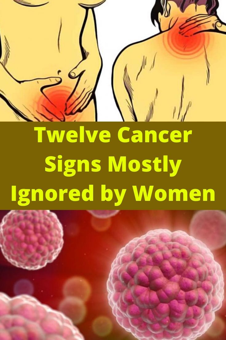 TWELVE CANCER SIGNS MOSTLY IGNORED BY WOMEN