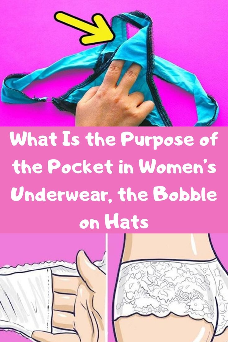 What Is the Purpose of the Pocket in Women’s Underwear, the Bobble on Hats